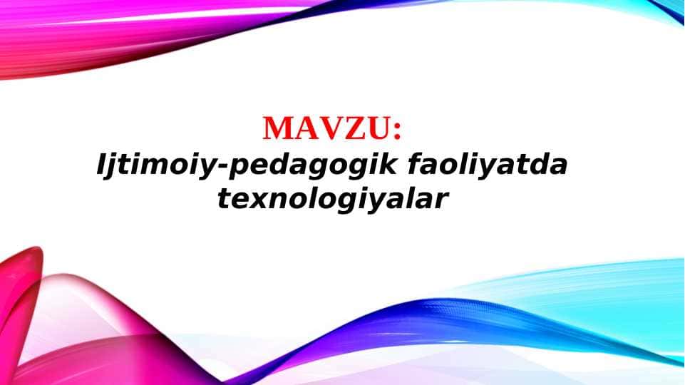 Ijtimoiy-pedagogik faoliyatda texnologiyalar