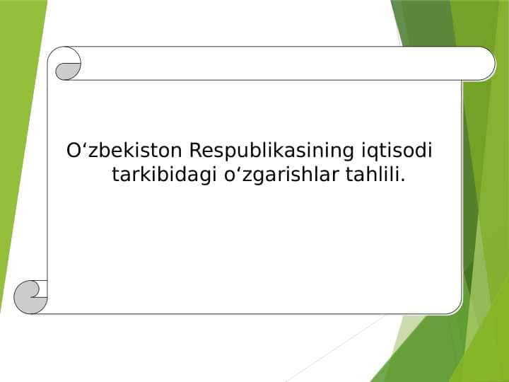 O‘zbekiston Respublikasining iqtisodi tarkibidagi o‘zgarishlar tahlili.