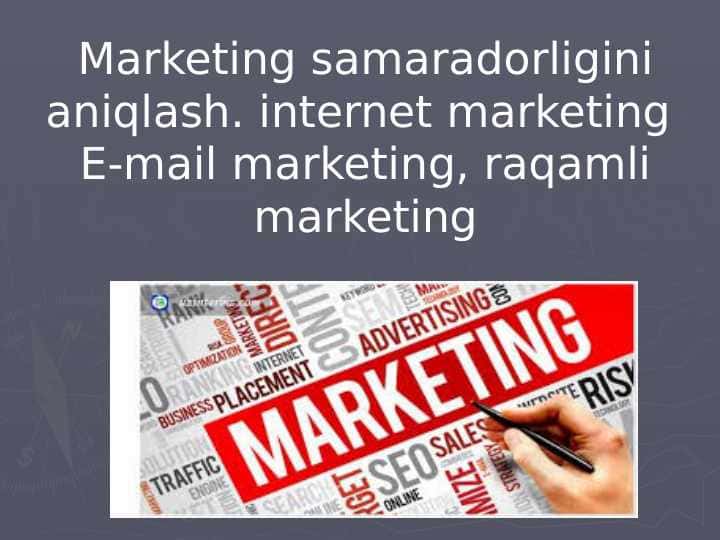 Marketing samaradorligini aniqlash. internet marketing E-mail marketing, raqamli marketing