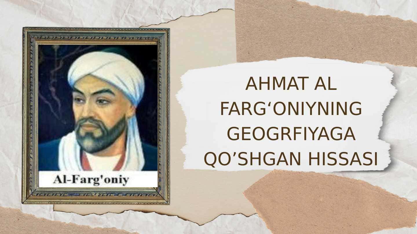 Ahmat al farg‘oniyning geografiyaga qo’shgan hissasi