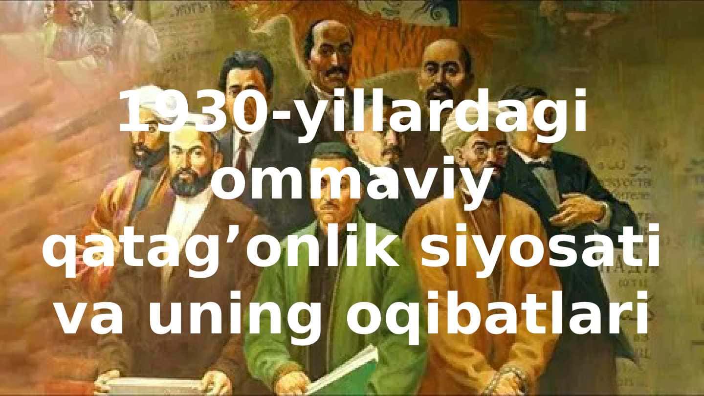 1930-yillardagi ommaviy qatag’onlik siyosati va uning oqibatlari