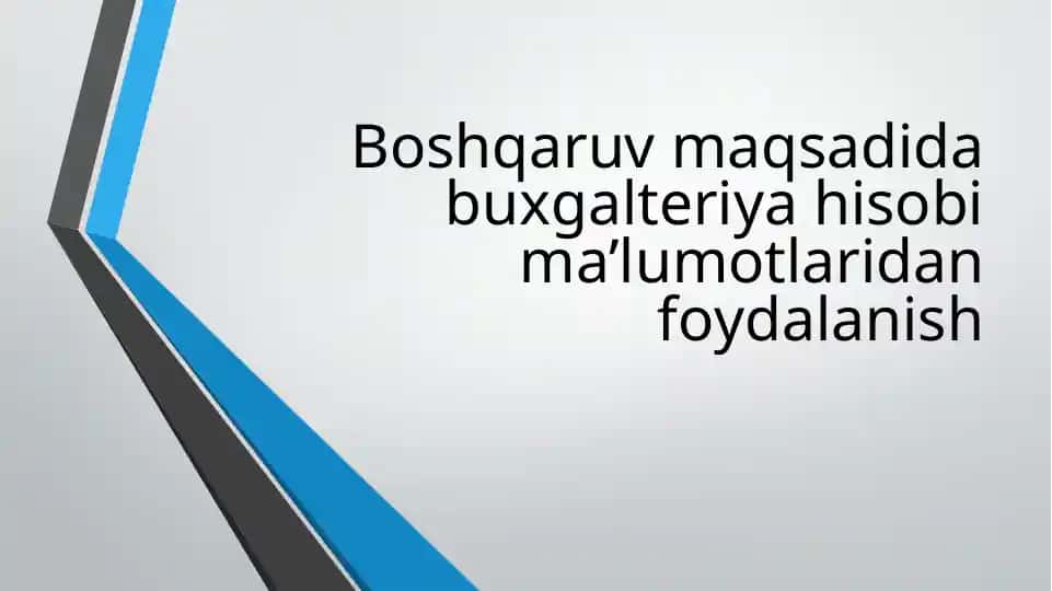 Bоshqаruv mаqsаdidа buхgаltеriya hisоbi mа’lumоtlаridаn fоydаlаnish