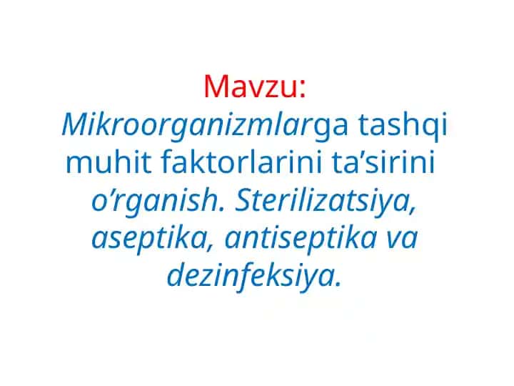 Mikroorganizmlarga tashqi muhit faktorlarini ta’sirini o’rganish
