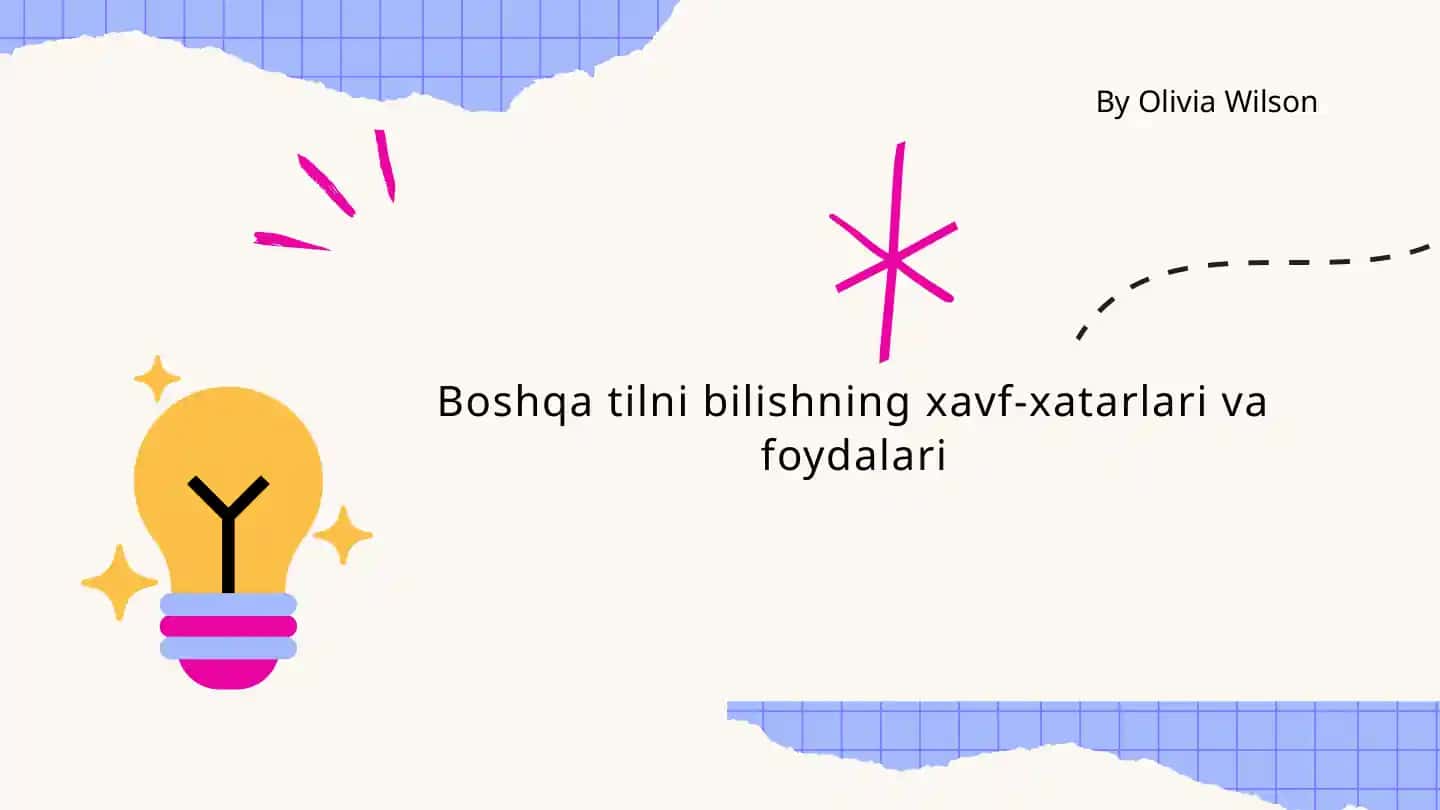 Boshqa tilni bilishning xavf-xatarlari va foydalari