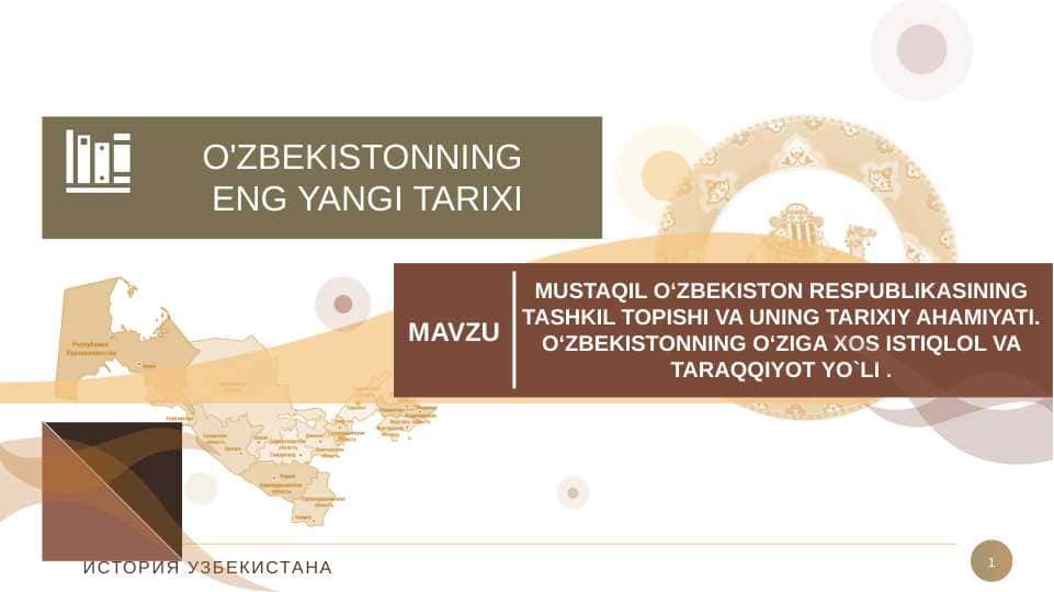 MUSTAQIL O'ZBEKISTON RESPUBLIKASINING TASHKIL TOPISHI VA UNING TARIXIY AHAMIYATI. O'ZBEKISTONNING O'ZIGA XOS ISTIQLOL VA TARAQQIYOT YO'LI.
