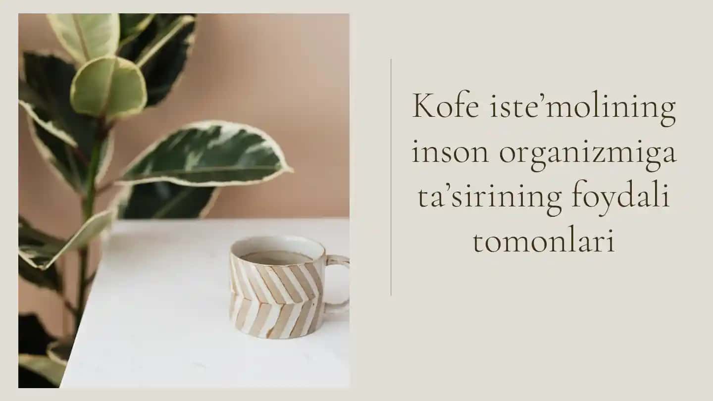 Kofe iste’molining inson organizmiga ta’siri