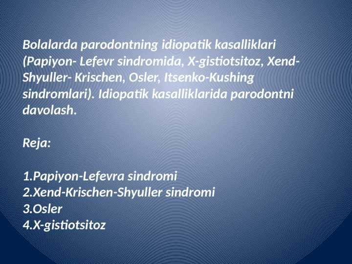 Bolalarda parodontning
idiopatik kasalliklari