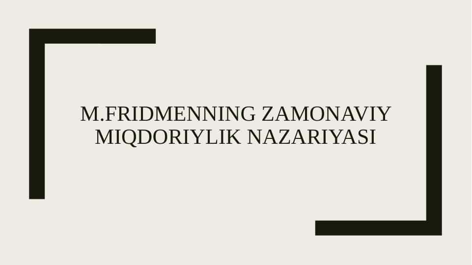 M.Fridmenning zamonaviy miqdoriylik nazariyasi