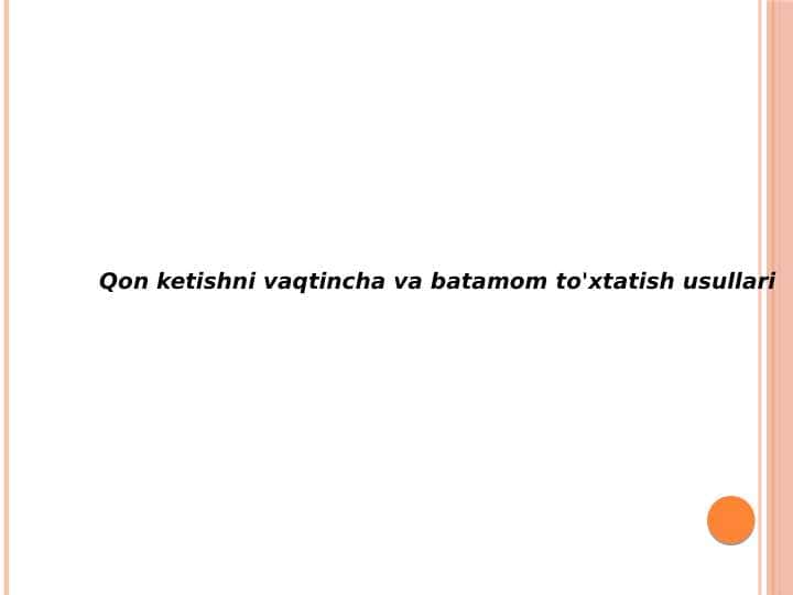Qon ketishni vaqtincha va batamom to'xtatish usullari