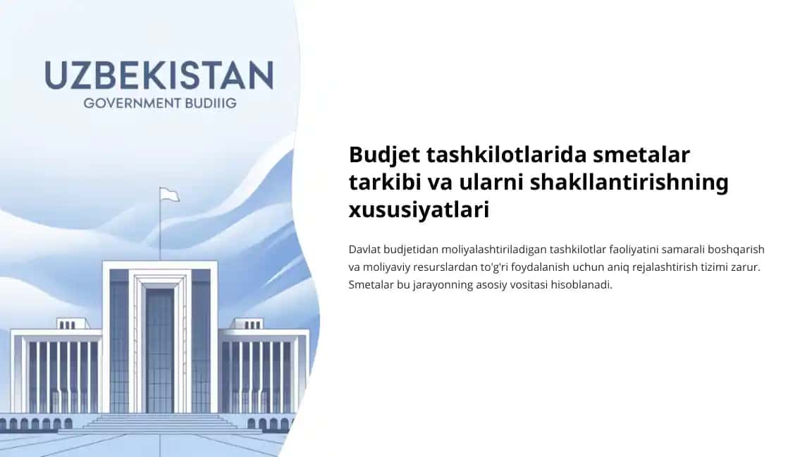 Budjet tashkilotlarida smetalar tarkibi va ularni shakllantirishning xususiyatlari