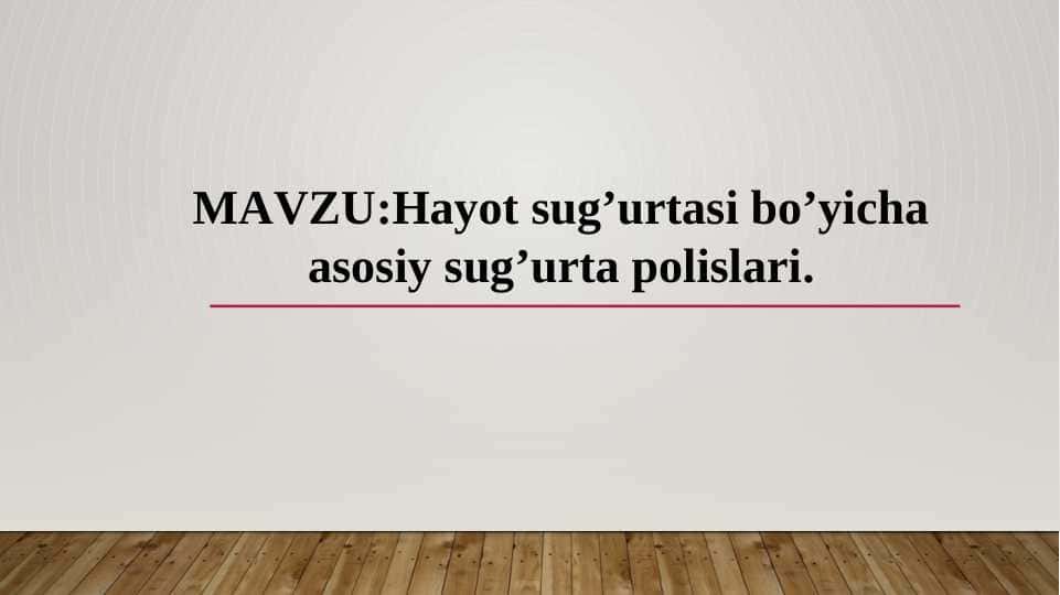 Hayot sug’urtasi bo’yicha asosiy sug’urta polislari.