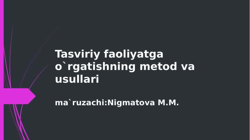 Tasviriy faoliyatga o`rgatishning metod va usullari