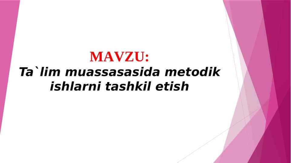 Ta`lim muassasasida metodik ishlarni tashkil etish (TAQDIMOT)