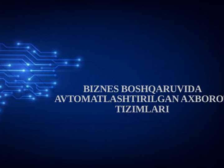 Biznes boshqaruvida avtomatlashtirilgan axborot tizimlari.