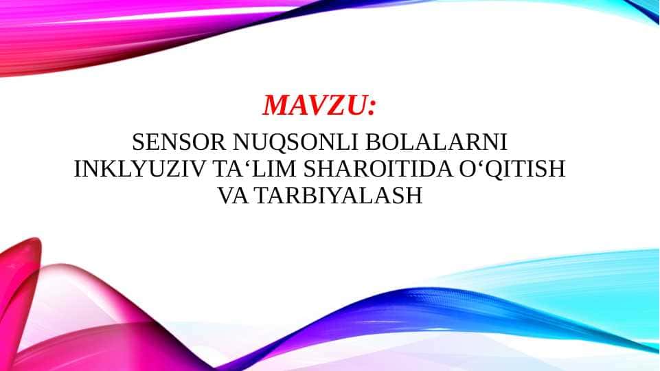 SENSOR NUQSONLI BOLALARNI INKLYUZIV TA‘LIM SHAROITIDA O‘QITISH VA TARBIYALASH