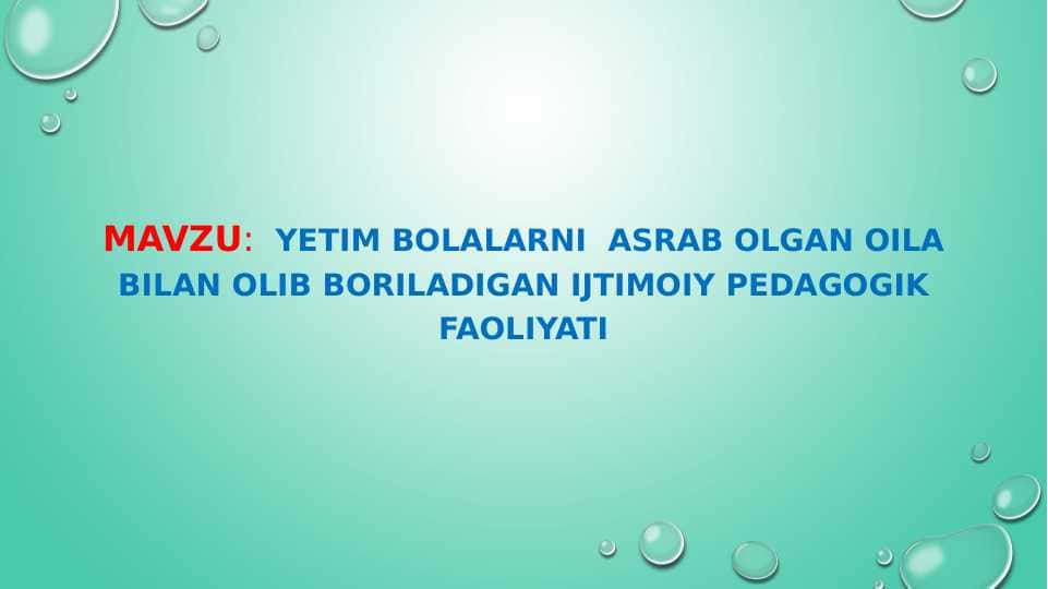 Yetim bolalarni asrab olgan oila bilan olib boriladigan ijtimoiy pedagogik faoliyati