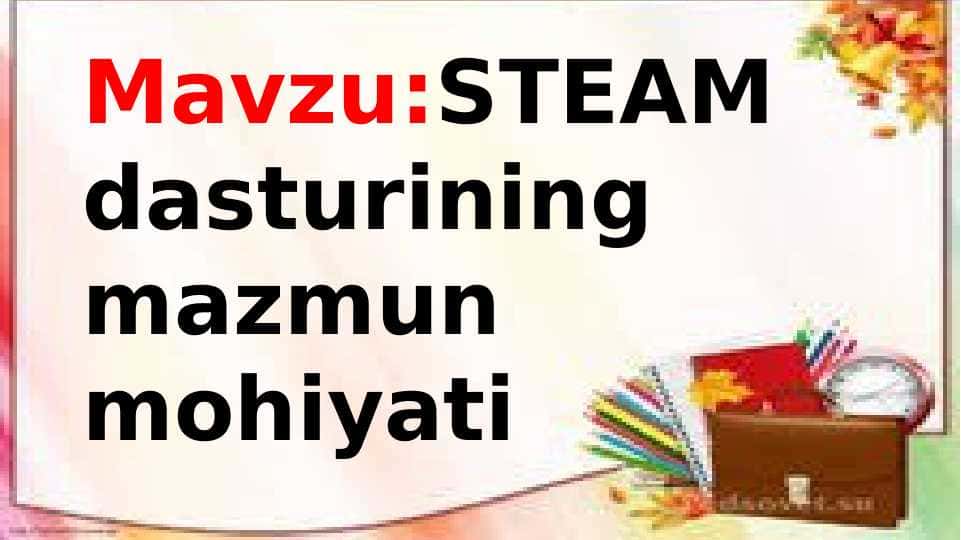 STEAM dasturining mazmuni mohiyati