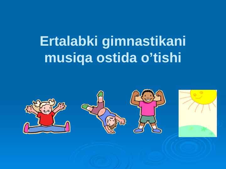 Ertalabki gimnastikani musiqa ostida o’tishi
