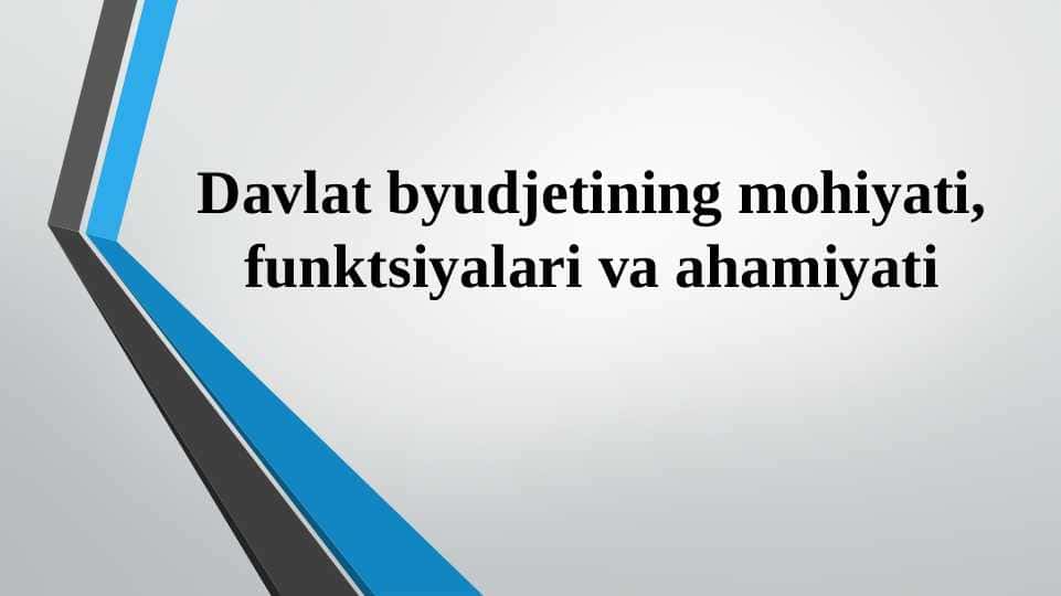 Davlat byudjetining mohiyati, funktsiyalari va ahamiyati