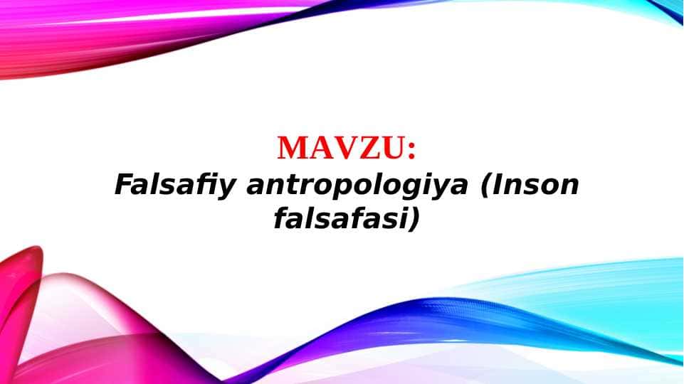 Falsafiy antropologiya (Inson falsafasi) TAQDIMOT