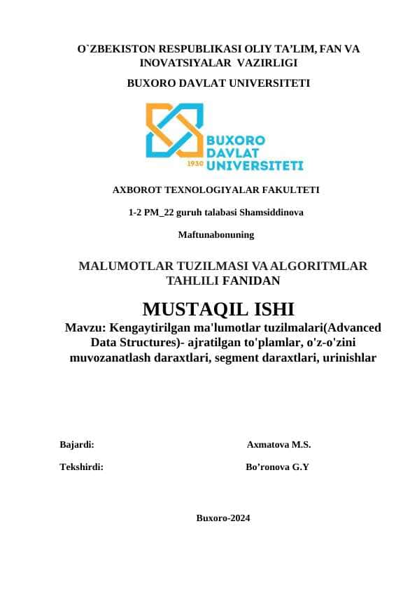 Kengaytirilgan ma'lumotlar tuzilmalari(Advanced Data Structures)- ajratilgan to'plamlar, o'z-o'zini muvozanatlash daraxtlari, segment daraxtlari, urinishlar