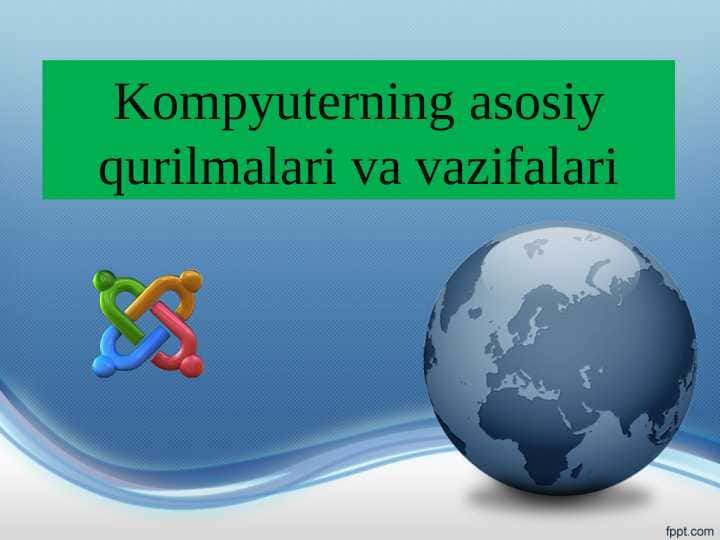 Kompyuterning asosiy qurilmalari va vazifalari.