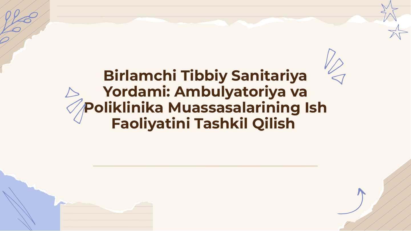 Birlamchi Tibbiy Sanitariya Yordami Ambulyatoriya va Poliklinika Muassasalarining Ish Faoliyatini Tashkil Qilish