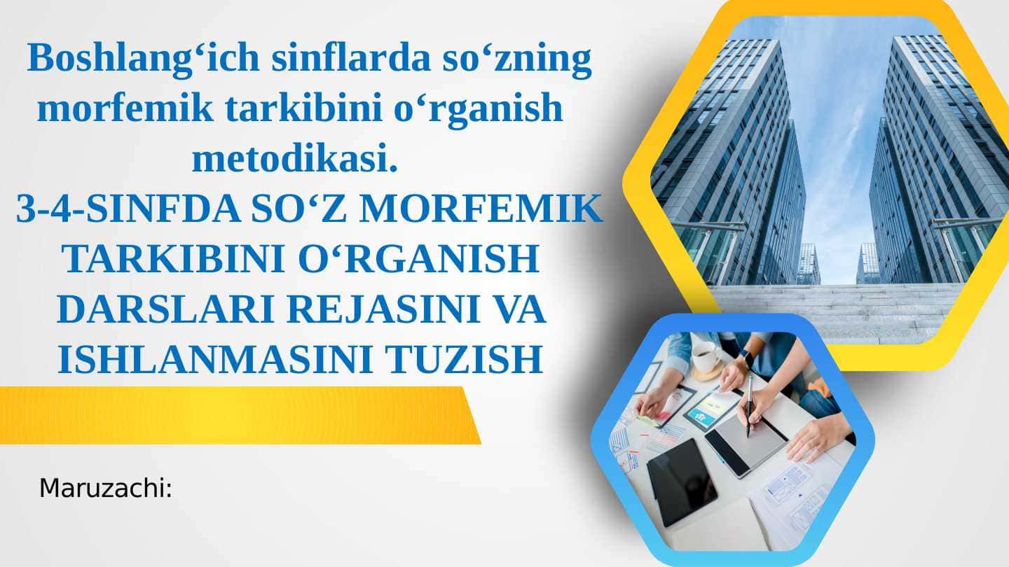 Boshlang‘ich sinflarda so‘zning morfemik tarkibini o‘rganish metodikasi. 3-4-SINFDA SO‘Z MORFEMIK TARKIBINI O‘RGANISH DARSLARI REJASINI VA ISHLANMASINI TUZISH