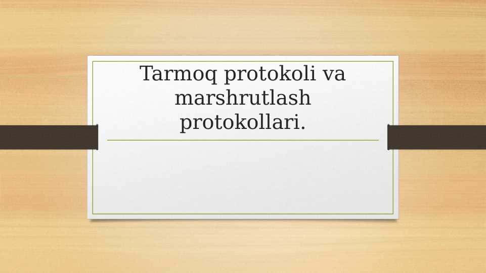 Tarmoq protokoli va marshrutlash protokollari.