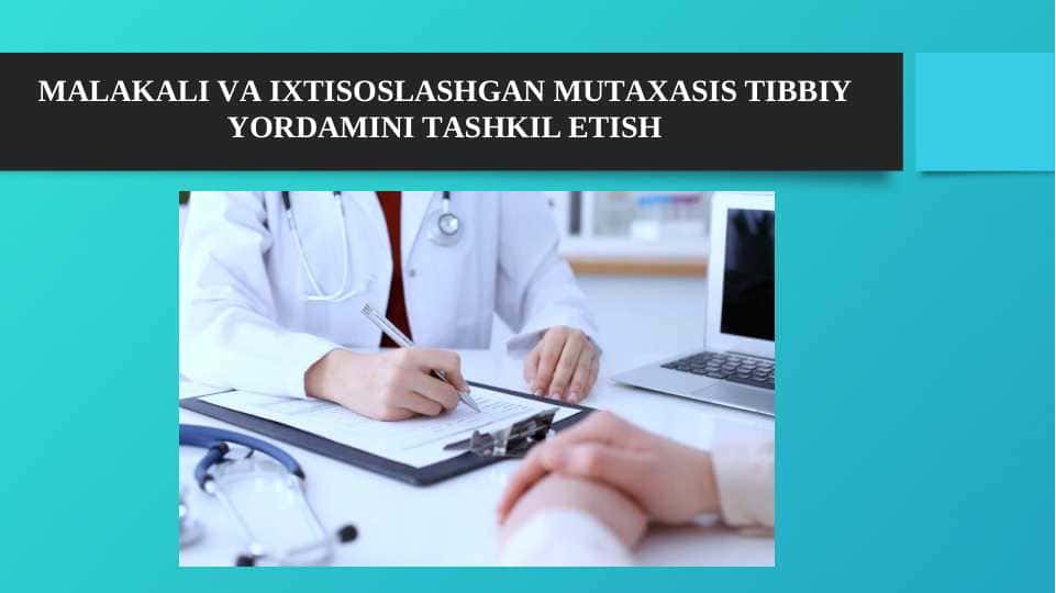 MАLАKАLI VА IXTISOSLASHGAN MUTАХАSIS TIBBIY YORDАMINI TАSHKIL ETISH