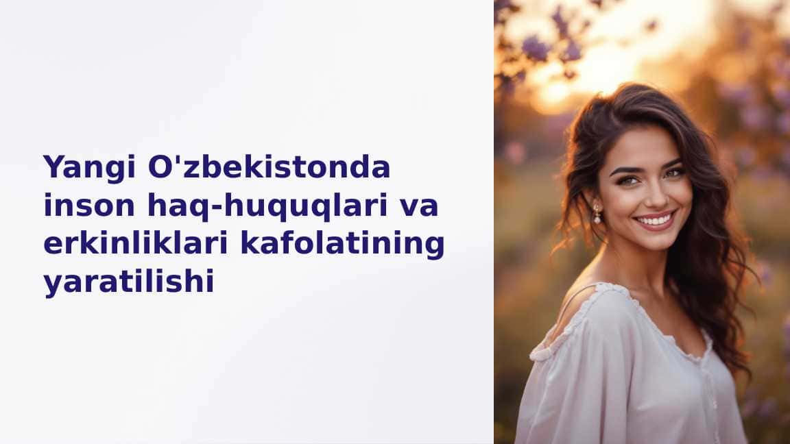 Yangi O'zbekistonda inson haq-huquqlari va erkinliklari kafolatining yaratilishi 2
