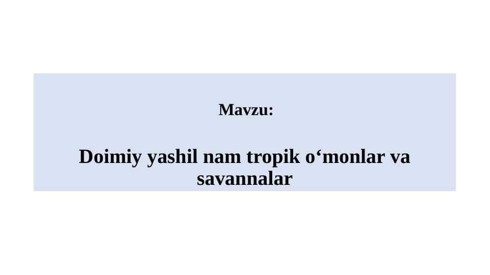 Doimiy yashil nam tropik o‘monlar va savannalar