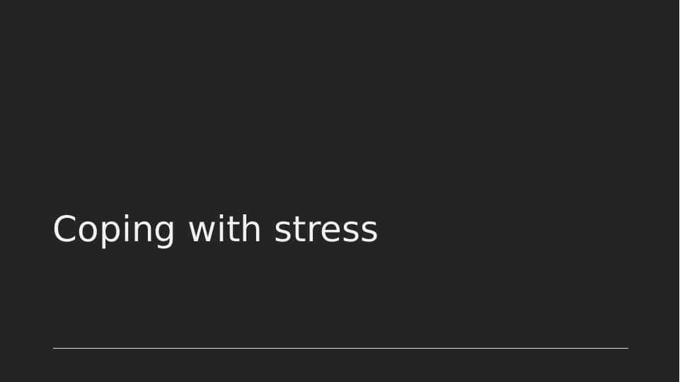 Coping with stress