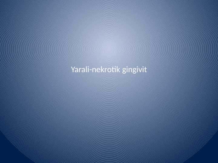 Yarali-nekrotik
gingivit