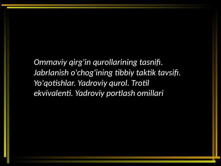 Ommaviy qirg'in qurollarining tasnifi. Jabrlanish o'chog'ining tibbiy taktik tavsifi. Yo'qotishlar. Yadroviy qurol. Trotil ekvivalenti. Yadroviy portlash omillari