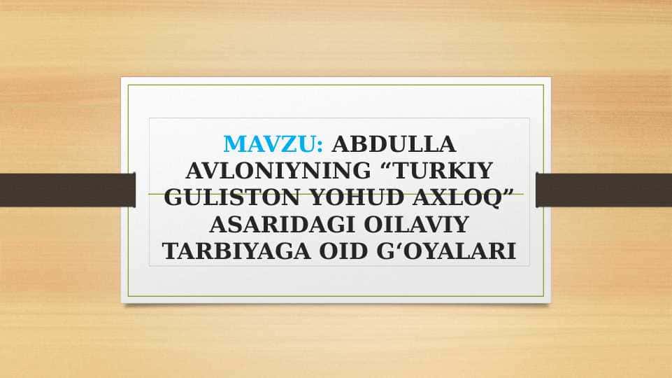 ABDULLA AVLONIYNING "TURKIY GULISTON YOHUD AXLOQ" ASARIDAGI OILAVIY TARBIYAGA OID G'OYALARI