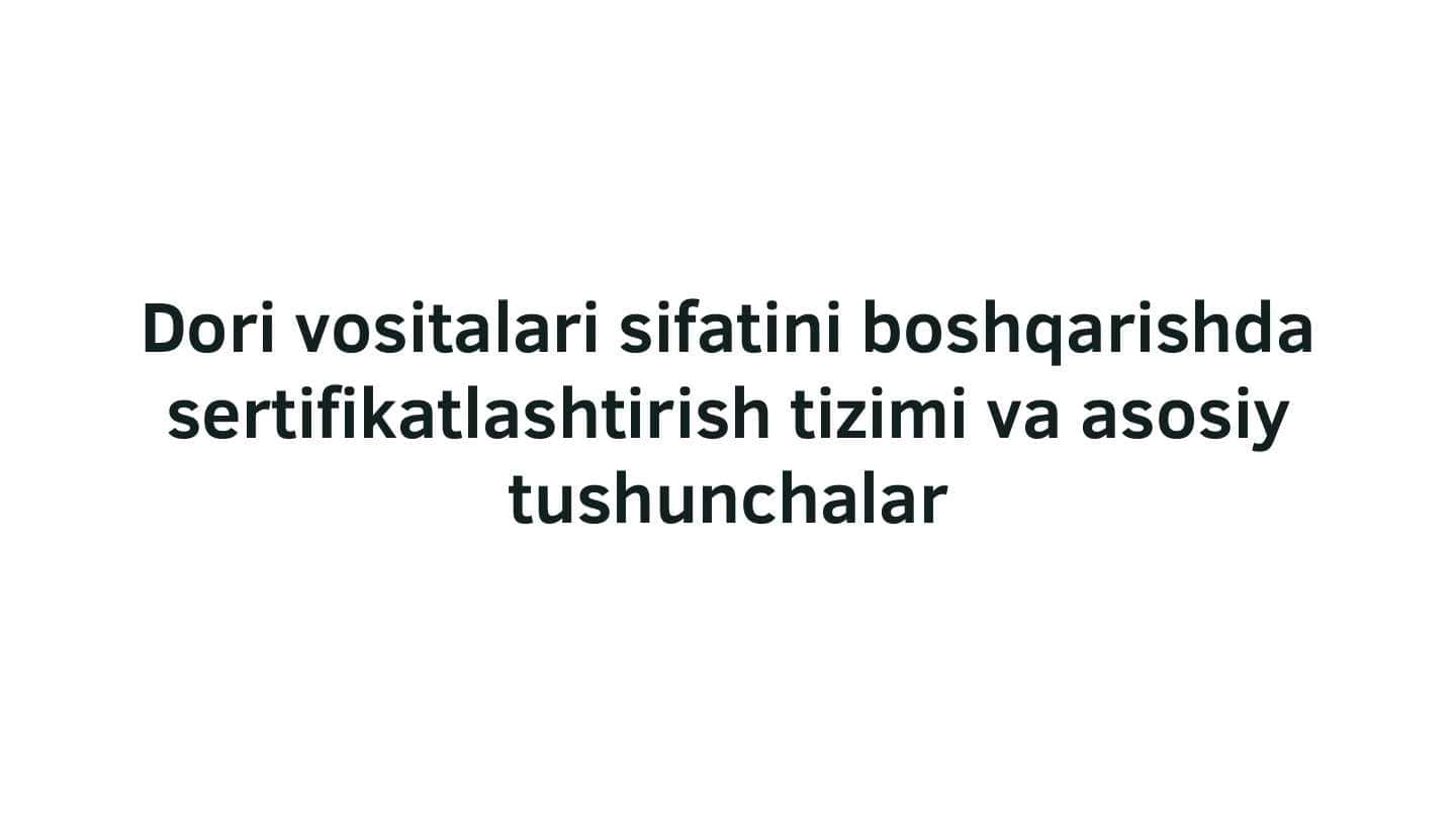 Dori vositalari sifatini boshqarishda sertifikatlashtirish tizimi va asosiy tushunchalar