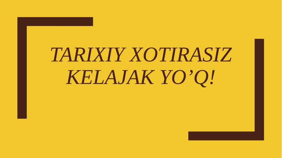 Tarixiy xotirasiz kelajak yo'q!