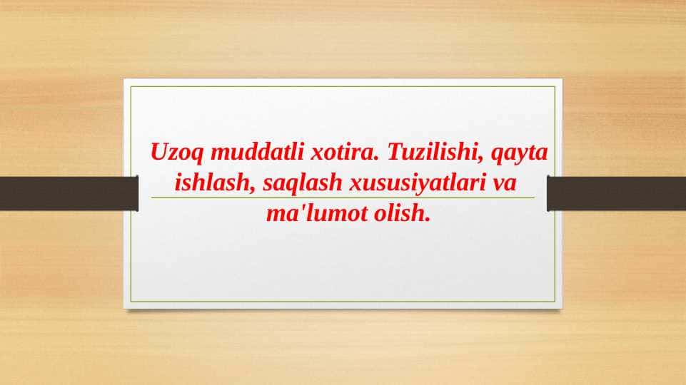 Uzoq muddatli xotira. Tuzilishi, qayta ishlash, saqlash xususiyatlari va ma'lumot olish