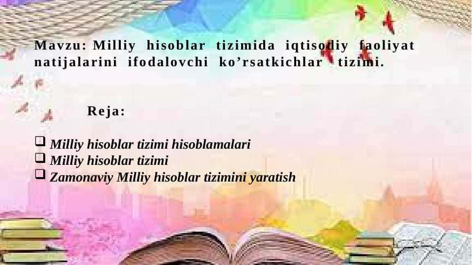 Milliy hisoblar tizimida iqtisodiy faoliyat natijalarini ifodalovchi ko’rsatkichlar tizimi