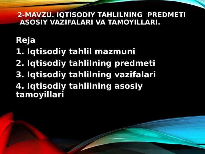 Iqtisodiy tahlilning predmeti asosiy vazifalari va tamoyillari.
