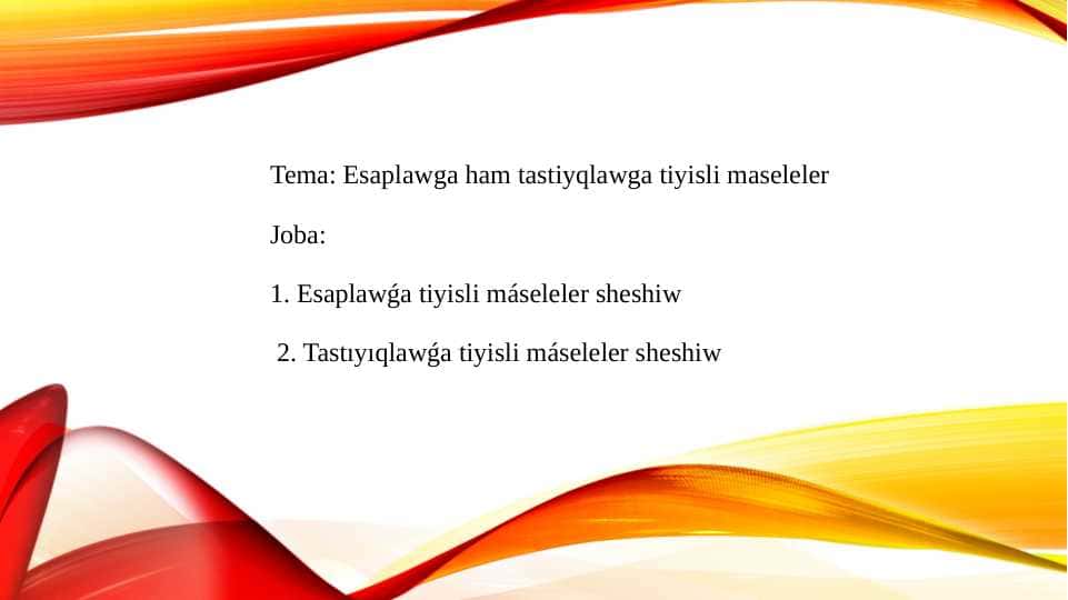 Esaplawga ham tastiyqlawga tiyisli maseleler
