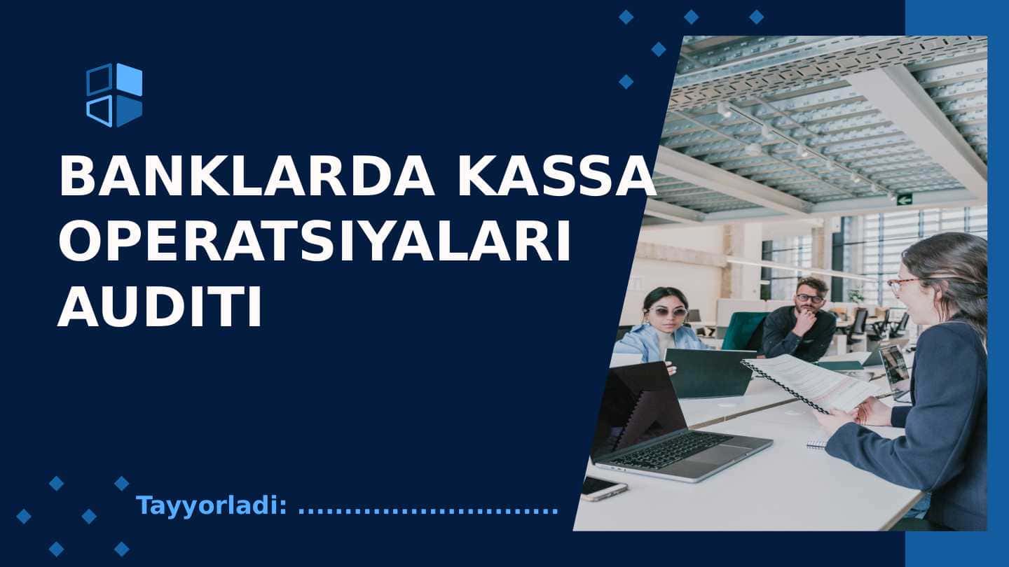 BANKLARDA KASSA OPERATSIYALARI AUDITI haqida 32 betdan iborat prezentatsiya (taqdimot)