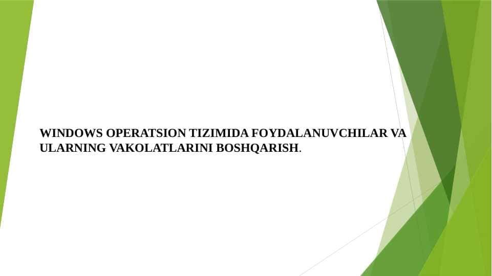 WINDOWS OPERATSION TIZIMIDA FOYDALANUVCHILAR VA ULARNING VAKOLATLARINI BOSHQARISH