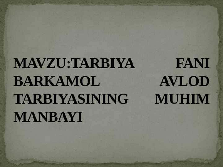 TARBIYA FANI BARKAMOL AVLOD TARBIYASINING MUHIM MANBAYI