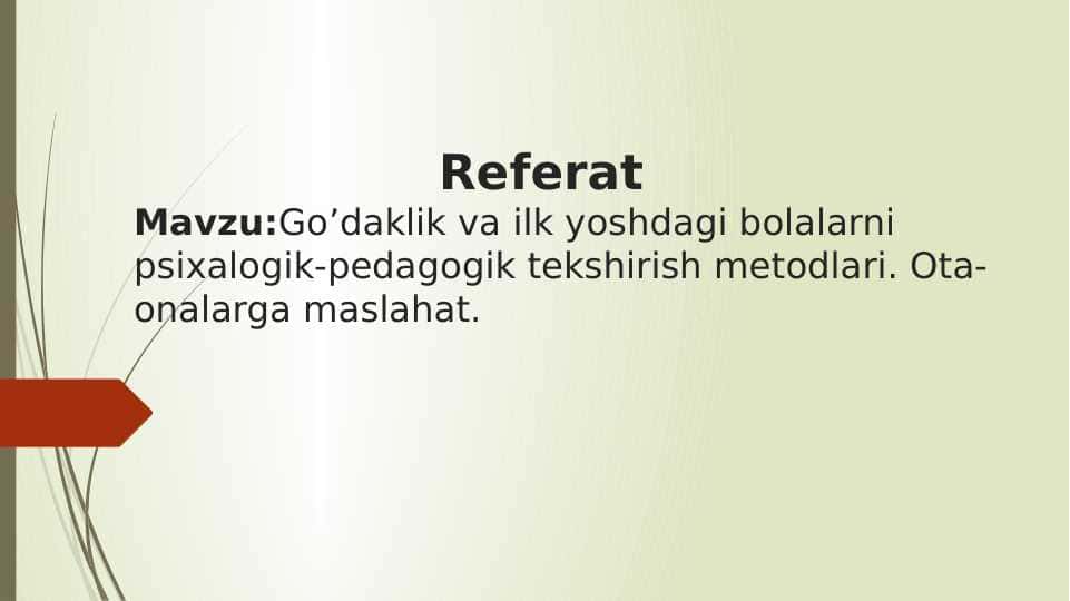 Go’daklik va ilk yoshdagi bolalarni psixalogik-pedagogik tekshirish metodlari. Ota-onalarga maslahat