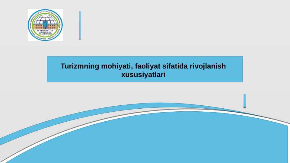 Turizmning mohiyati faoliyat sifatida rivojlantirish xususiyatlari