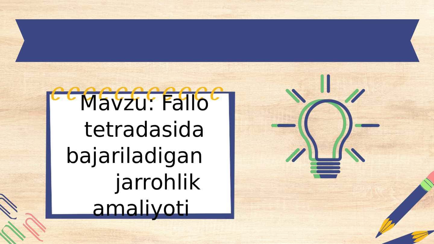 Fallo tetradasida bajariladigan jarrohlik amaliyoti