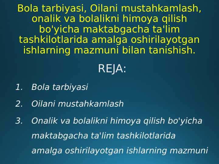 Bola tarbiyasi, Oilani mustahkamlash, onalik va bolalikni himoya qilish bo'yicha maktabgacha ta'lim tashkilotlarida amalga oshirilayotgan ishlarning mazmuni bilan tanishish.
