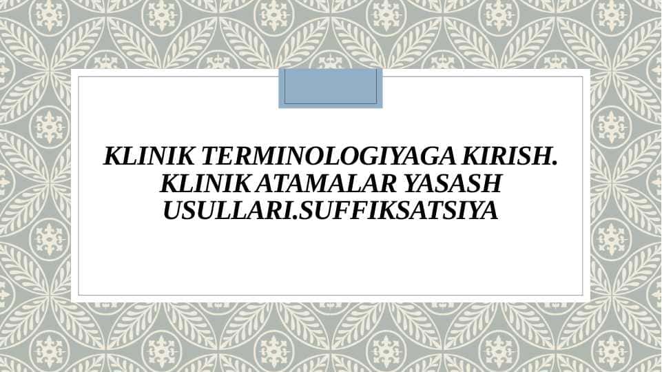 Кlinik terminologiyaga kirish. Кlinik atamalar yasash usullari. Suffiksatsiya